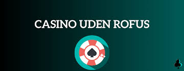 Nye Casinoer Uden ROFUS En Guide til Spilleoplevelser uden Begrænsninger Nye Casinoer Uden ROFUS En Guide til Spilleoplevelser uden Begrænsninger